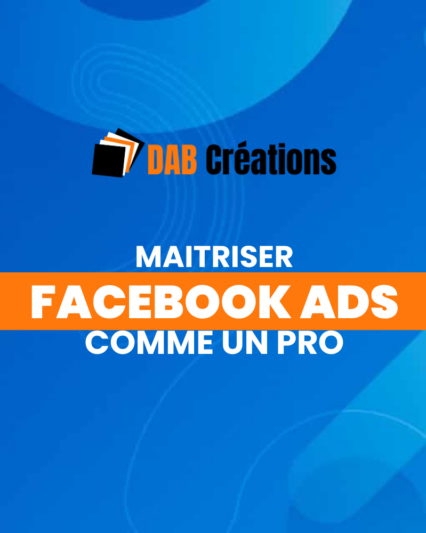 MAÎTRISE FACEBOOK ET LA PUBLICITÉ COMME UN PRO